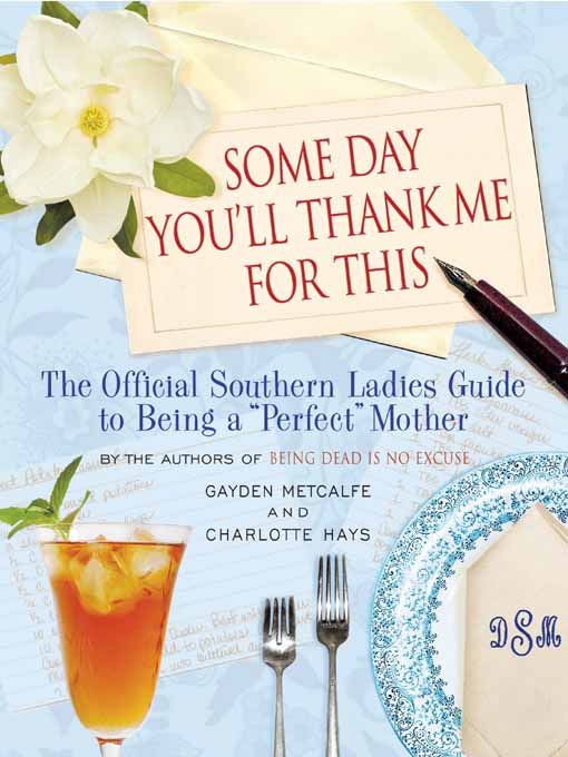 Title details for Some Day You'll Thank Me for This by Gayden Metcalfe - Wait list
